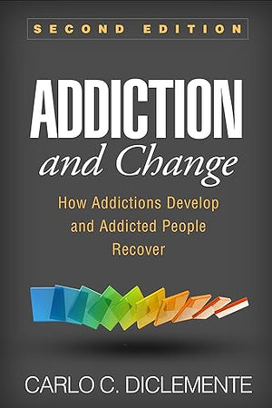 Addiction and Change: How Addictions Develop and Addicted People Recover