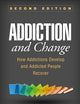 Addiction and Change: How Addictions Develop and Addicted People Recover