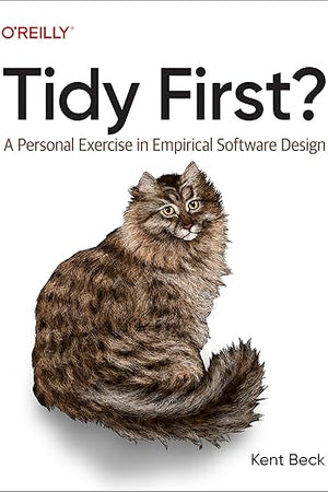 Tidy First?: A Personal Exercise in Empirical Software Design