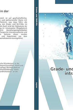 Grade- und Skill-Mix in der intramuralen Pflege: Bedeutung, Potenziale und Gestaltungsmöglichkeiten (German Edition)