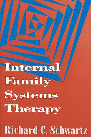 Internal Family Systems Therapy (The Guilford Family Therapy Series)