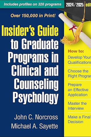 Insider's Guide to Graduate Programs in Clinical and Counseling Psychology: 2024/2025 Edition