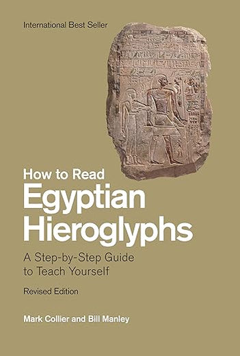 How to Read Egyptian Hieroglyphs: A Step-by-Step Guide to Teach Yourself, Revised Edition