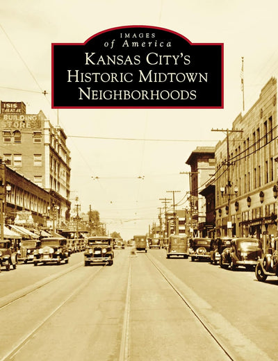 Kansas City's Historic Midtown Neighborhoods (Images of America)