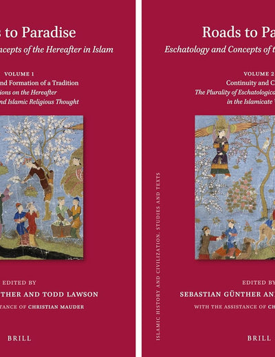 Roads to Paradise: Eschatology and Concepts of the Hereafter in Islam (2 vols.): Volume 1: Foundations and Formation of a Tradition. Reflections on ... World (Islamic History and Civilization, 136)