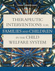 Therapeutic Interventions for Families and Children in the Child Welfare System