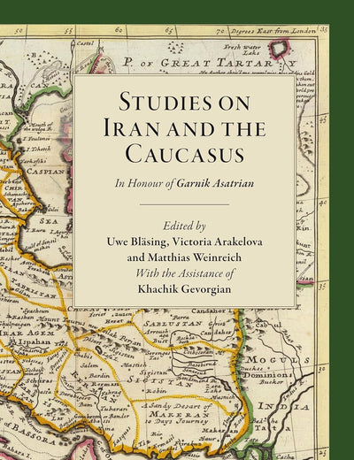 Studies on Iran and The Caucasus: In Honour of Garnik Asatrian