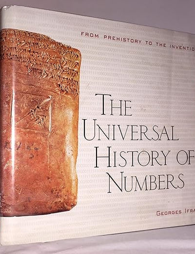 The Universal History of Numbers: From Prehistory to the Invention of the Computer