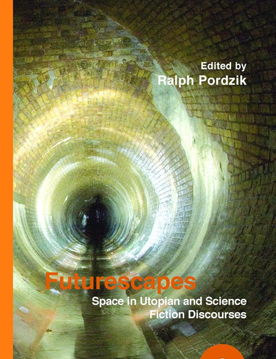 Futurescapes: Space in Utopian and Science Fiction Discourses (Spatial Practices, 9)
