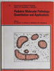 Pediatric Molecular Pathology: Quantitation and Applications (Perspectives in Pediatric Pathology)