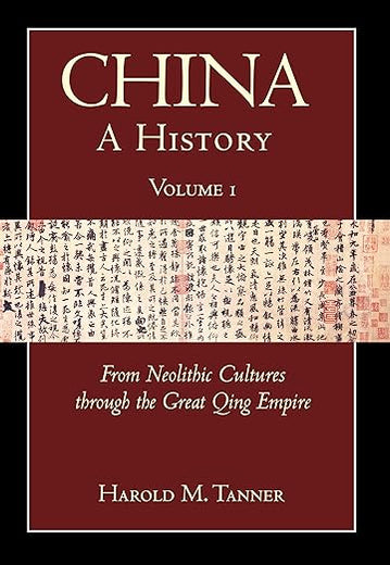 China: A History (Volume 1): From Neolithic Cultures through the Great Qing Empire, (10,000 BCE - 1799 CE)