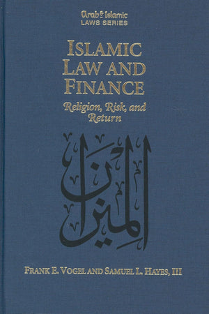 Islamic Law and Finance: Religion, Risk, and Return (Arab and Islamic Laws Series, 16)