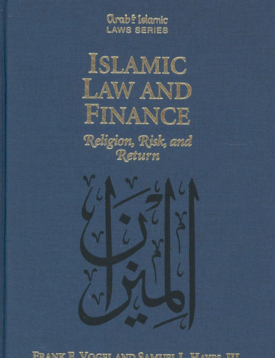 Islamic Law and Finance: Religion, Risk, and Return (Arab and Islamic Laws Series, 16)