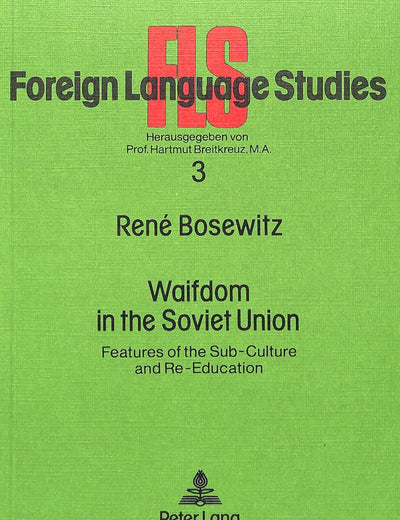 Waifdom in the Soviet Union: Features of the Sub-Culture and Re-Education (FLS - Foreign Language Studies)