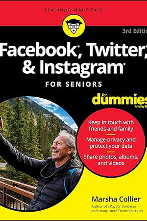 Facebook, Twitter, & Instagram For Seniors For Dummies