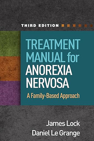 Treatment Manual for Anorexia Nervosa: A Family-Based Approach