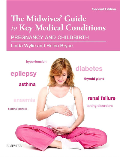 The Midwives' Guide to Key Medical Conditions: Pregnancy and Childbirth