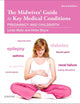 The Midwives' Guide to Key Medical Conditions: Pregnancy and Childbirth