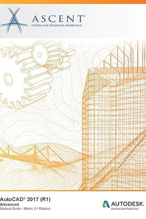 AutoCAD 2017 (R1): Advanced - Metric: Autodesk Authorized Publisher