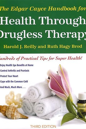 The Edgar Cayce Handbook for Health Through Drugless Therapy
