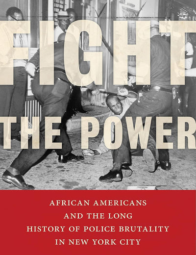 Fight the Power: African Americans and the Long History of Police Brutality in New York City