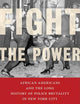 Fight the Power: African Americans and the Long History of Police Brutality in New York City