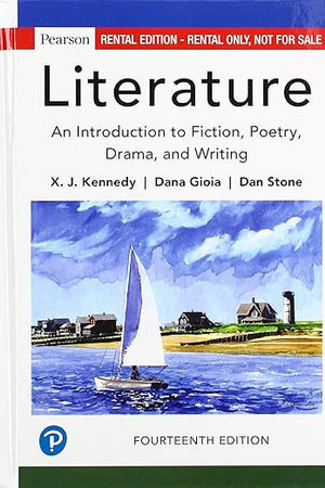 Literature: An Introduction to Fiction, Poetry, Drama, and Writing [RENTAL EDITION]