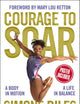 Courage to Soar: A Body in Motion, A Life in Balance