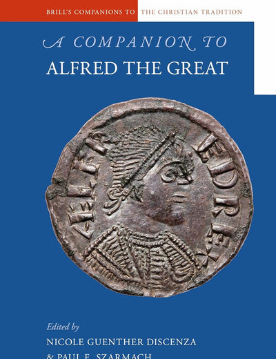 A Companion to Alfred the Great (Brill's Companions to the Christian Tradition, 58)