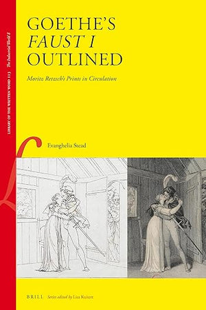 Goethe's Faust I Outlined: Moritz Retzsch's Prints in Circulation (Library of the Written Word - The Industrial World, 113)