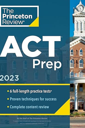 Princeton Review ACT Prep, 2023: 6 Practice Tests + Content Review + Strategies (2022) (College Test Preparation)