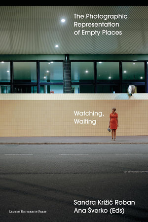 Watching, Waiting: The Photographic Representation of Empty Places