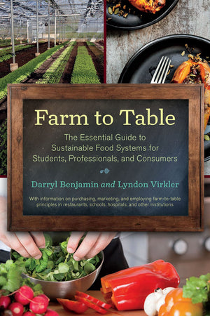Farm to Table: The Essential Guide to Sustainable Food Systems for Students, Professionals, and Consumers