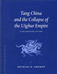 Tang China and the Collapse of the Uighur Empire: A Documentary History (Brill's Inner Asian Library, 13)