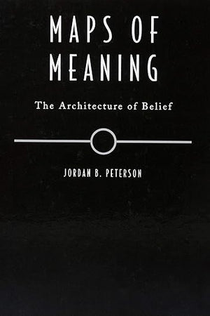 Maps of Meaning: The Architecture of Belief