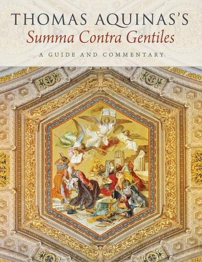 Thomas Aquinas's Summa Contra Gentiles: A Guide and Commentary