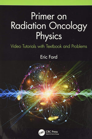 Primer on Radiation Oncology Physics: Video Tutorials with Textbook and Problems
