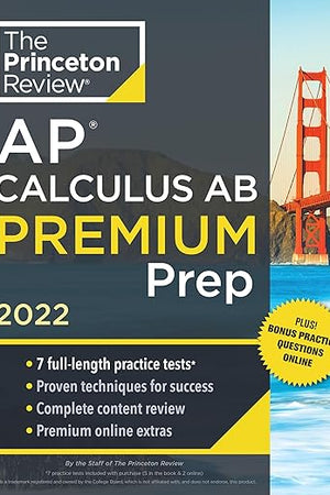 Princeton Review AP Calculus AB Premium Prep, 2022: 7 Practice Tests + Complete Content Review + Strategies & Techniques (2022) (College Test Preparation)