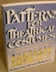 Patterns for Theatrical Costumes: Garments, Trims and Accesories Egypt to 1915