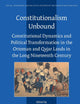Constitutionalism Unbound: Constitutional Dynamics and Political Transformation in the Ottoman and Qajar Lands in the Long Nineteenth Century (Social, ... Studies of the Middle East and Asia, 135)