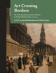 Art Crossing Borders: The Internationalisation of the Art Market in the Age of Nation States, 1750-1914 (Studies in the History of Collecting & Art Markets, 6)