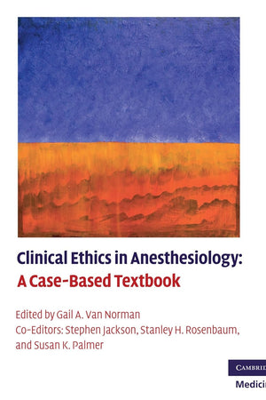 Clinical Ethics in Anesthesiology: A Case-Based Textbook (Cambridge Medicine (Paperback))