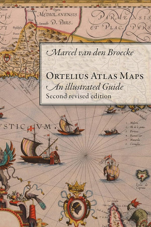 Ortelius Atlas Maps: An Illustrated Guide. Second Revised Edition
