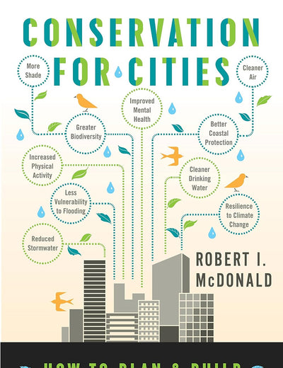 Conservation for Cities: How to Plan & Build Natural Infrastructure