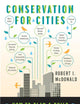 Conservation for Cities: How to Plan & Build Natural Infrastructure