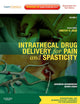 Intrathecal Drug Delivery for Pain and Spasticity: Volume 2: A Volume in the Interventional and Neuromodulatory Techniques for Pain Management Series