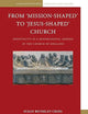 From ‘Mission-Shaped’ to ‘Jesus-Shaped’ Church: Hospitality as a Missiological Agenda in the Church of England (Anglican-Episcopal Theology and History, 12)