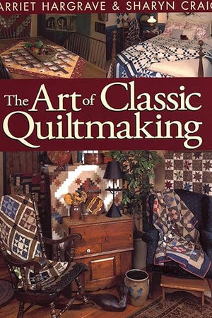 The Art of Classic Quiltmaking
