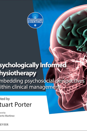 Psychologically Informed Physiotherapy: Embedding psychosocial perspectives within clinical management (Physiotherapy Essentials)