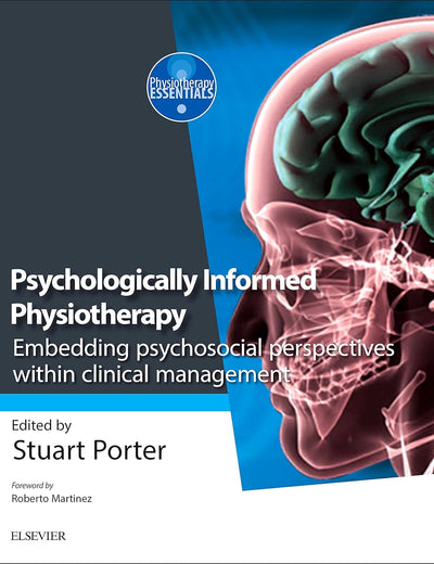 Psychologically Informed Physiotherapy: Embedding psychosocial perspectives within clinical management (Physiotherapy Essentials)
